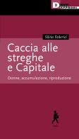 Caccia alle streghe e Capitale. Donne, accumulazione, riproduzione di Silvia Federici edito da DeriveApprodi