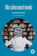 I libri salveranno il mondo di Hayami Kazumasa edito da Atmosphere Libri