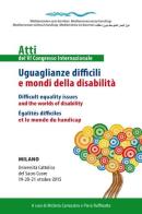 Uguaglianze difficili e mondi della disabilità. Atti del 6° congresso internazionale. Ediz. italiana, inglese e francese edito da Velar