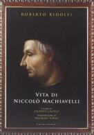 Vita di Niccolò Machiavelli di Roberto Ridolfi edito da Castelvecchi