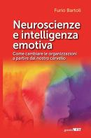 Neuroscienze e intelligenza emotiva. Come cambiare le organizzazioni a partire dal nostro cervello di Furio Bartoli edito da Guerini Next