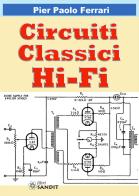 Circuiti classici Hi-Fi di Pier Paolo Ferrari edito da Sandit Libri