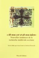 Ab nou cor et ab nou talen. Nouvelles tendances de la recherche médiévale occitane. Atti AIEO (L'Aquila, 5-7 luglio 2001) edito da Mucchi Editore