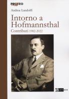 Intorno a Hofmannsthal. Contributi 1982-2022 di Andrea Landolfi edito da Artemide