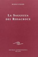 La saggezza dei rosacroce di Rudolf Steiner edito da Editrice Antroposofica