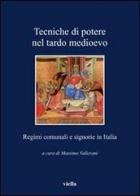 Tecniche di potere nel tardo Medioevo. Stati comunali e signorie in Italia edito da Viella