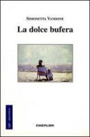 La dolce bufera di Simonetta Vandone edito da Ennepilibri