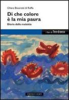 Di che colore è la mia paura. Diario dalla malattia di Chiara Biscaretti Di Ruffia edito da Terre di Mezzo