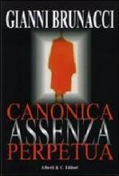 Canonica assenza perpetua di Gianni Brunacci edito da Alberti & C.