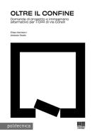 Oltre il confine. Domande di progetto e immaginario alternativo per il CPR di via Corelli di Elisa Montani, Alessia Reale edito da Maggioli Editore