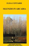 Silenzio in Arcadia di Elisa Contardi edito da ilmiolibro self publishing