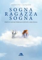 Sogna ragazza sogna. Poeti e cantautori raccontati a mia figlia di Ernesto Capasso edito da Arcana