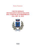 I sette sindaci dei ragazzi e delle ragazze del comune di Alberobello dal 2007 al 2022 di Enrico Semeraro edito da AGA Editrice