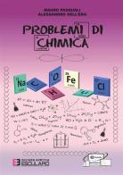 Problemi di chimica di Mauro Pasquali, Alessandro Dell'Era edito da Esculapio