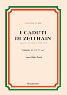 I caduti di Zeithain. Ricerche del Cimitero 1962-1991. «Morti per un no» di Leopoldo Teglia edito da Morlacchi
