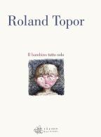 Il bambino tutto solo di Roland Topor edito da Vànvere