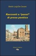 Racconti e «passi» di prosa poetica di Benito Luigi De Cesare edito da La Matrice