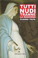 Tutti nudi tranne la Madonna di Gianni Papa edito da Gattogrigioeditore