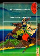 I cavalieri del Dai Nippon di Francobaldo Chiocci edito da Idrovolante Edizioni