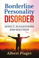 Borderline personality disorder. Effect, suggestions and solution di Albert Piaget edito da Youcanprint