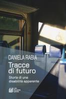 Tracce di futuro di Daniela Rabia edito da Pellegrini