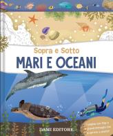 Sopra e sotto - mari e oceani edito da Dami Editore