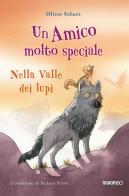 Nella valle dei lupi. Un amico molto speciale di Oliver Scherz edito da Marameo