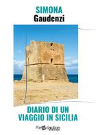 Diario di un viaggio in Sicilia di Simona Gaudenzi edito da Readaction