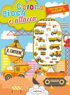 Colora gioca attacca il cantiere. Activity book con puffy stickers. Ediz. illustrata edito da Elisedizioni