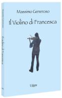 Il violino di Francesca di Massimo Generoso edito da Edizioni Udom