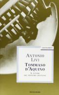 Tommaso d'Aquino. Il futuro del pensiero cristiano di Antonio Livi edito da Mondadori