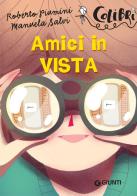 Amici in vista di Roberto Piumini, Manuela Salvi edito da Giunti Editore