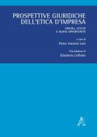 Prospettive giuridiche dell'etica d'impresa. Vincoli, scelte e nuove opportunità edito da Aracne