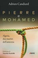 Pierre e Mohamed. Algeria, due martiri dell'amicizia di Adrien Candiard edito da EMI