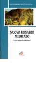 Nuovo rosario meditato. Con i misteri della luce di Eustorgio Mattavelli edito da Paoline Editoriale Libri