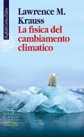 La fisica del cambiamento climatico di Lawrence M. Krauss edito da Raffaello Cortina Editore