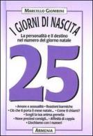 I giorni di nascita. 25 la personalità e il destino nel numero del giorno natale di Marcello Giombini edito da Armenia