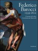 Federico Barocci 1535-1612. L'incanto del colore. Una lezione per due secoli edito da Silvana