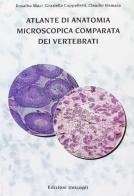 Atlante di anatomia microscopica comparata dei vertebrati di Rosalba Maci, Graziella Cappelletti, Claudio Vismara edito da Unicopli