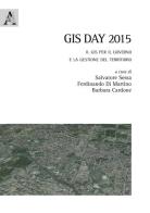 GIS day 2015. Il GIS per il governo e la gestione del territorio. Atti del convegno (Napoli, 18 novembre 2015) edito da Aracne