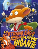 Lo strano caso del calamarone gigante di Geronimo Stilton edito da Piemme