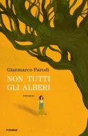 Non tutti gli alberi di Gianmarco Parodi edito da Piemme