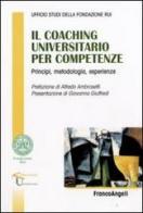 Il «coaching» universitario per competenze. Principi, metodologia, esperienze edito da Franco Angeli