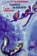 Favole a colori. Ediz. illustrata di Jean de La Fontaine, Marc Chagall edito da Donzelli