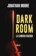 Dark room. La camera oscura di Jonathan Moore edito da Leone