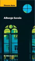 Albergo Savoia di Simone Azzu edito da Il Maestrale