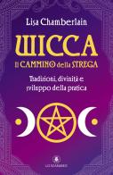 Wicca. Il cammino della strega di Lisa Chamberlain edito da Lo Scarabeo