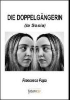 Die Dopplelgangerin (La sosia). Ediz. italiana di Francesca Papa edito da Photocity.it