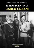 Il Novecento di Carlo Lizzani. Nuova ediz. di Alessandro Ticozzi edito da Sensoinverso Edizioni