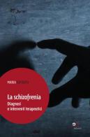 La schizofrezia. Diagnosi e interventi terapeutici di Maria Esposito edito da Europa Edizioni